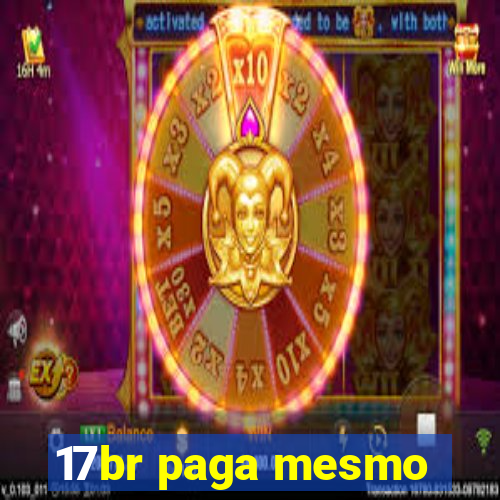 17br paga mesmo